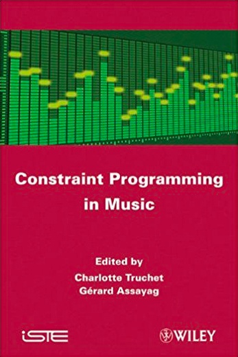 Constraint Programming in Music  Wiley 2012