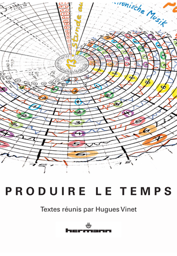 Produire le temps chapter: Du temps écrit au temps produit en informatique musicale edited by H. Vinet  Hermann, avril 2014